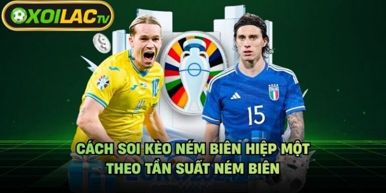 Cách Soi Kèo Ném Biên Hiệp Một - Theo Tần Suất Ném Biên